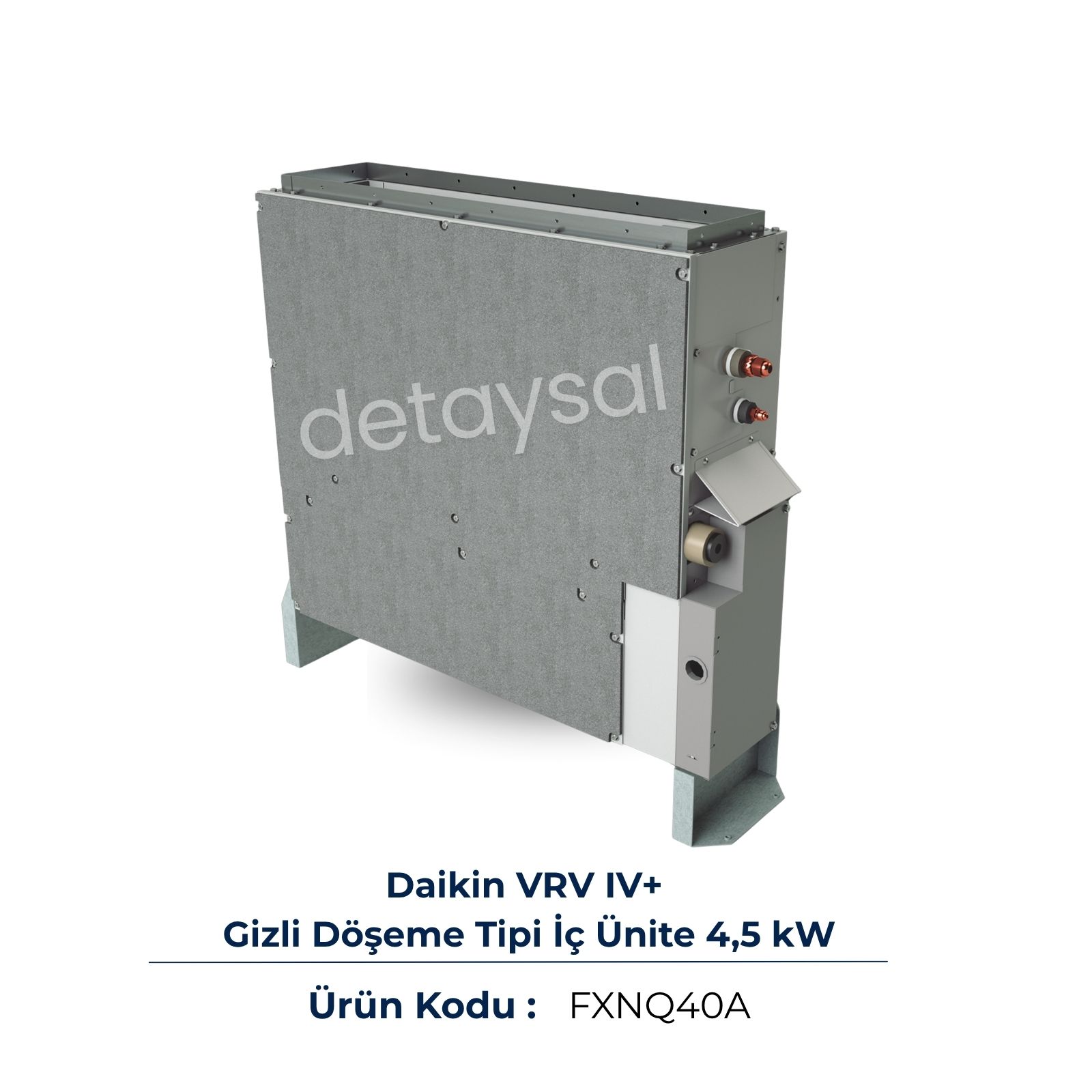 Daikin VRV IV+ Gizli Yer Tipi İç Ünite 4,5 kW (FXNQ40A)