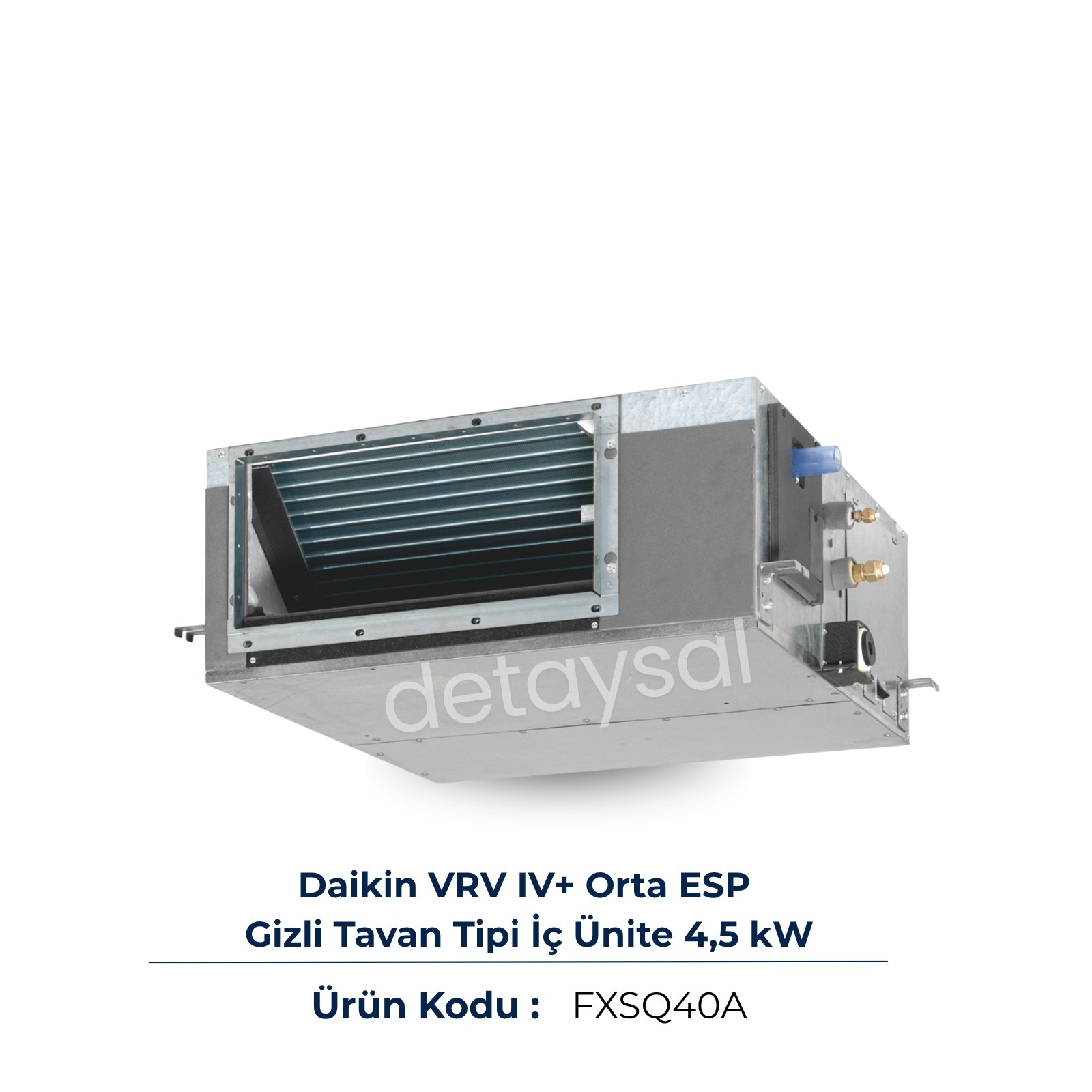 Daikin VRV IV+ Orta ESP Gizli Tavan 4,5 kW (FXSQ40A)